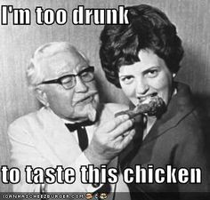 Let me just quote the late great Colonel Sanders, who said, 'I'm too ...