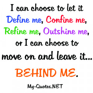 ... me, refine me, outshine me, or I can choose to move on and leave it
