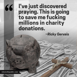 Ricky Gervais: I've just discovered praying.
