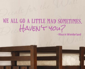 Alice In Wonderland Quote Have I Gone Mad Vinyl Wall Art A