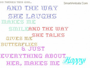 ... And Just Everything About Her, Makes Me Happy ” ~ Smile Quote