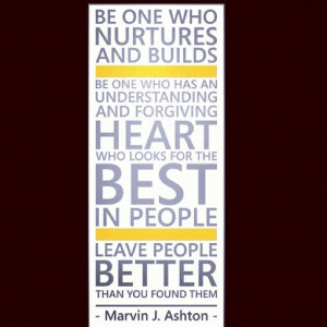 Marvin J. Ashton This is what keeps me going. Knowing this. Giving all ...