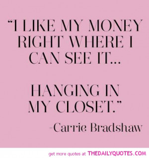 carrie-bradshaw-quote-funny-money-closet-quotes-pics-pictures-famous ...