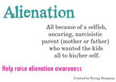 Alienation : all because of a selfish, uncaring, narcissistic mother ...