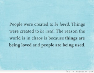 ... in chaso is because things are being loved and people are being used