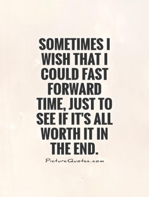 In the End It 39 s All Worth It Quotes