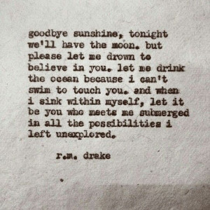 ... me submerged in all it s possibilities i left unexplored r m drake