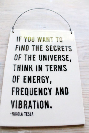 ... plaque screenprinted text secrets of the universe nikola tesla quote