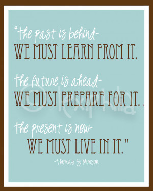 Art QUOTE - Past, Present and Future - Print - 8x10 - LDS quote ...