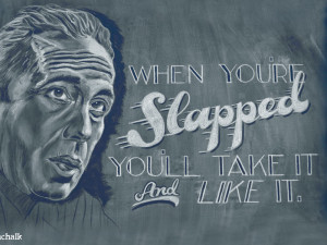 Humphrey Bogart Quote Maltese Falcon Chalk Art