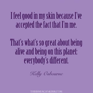 feel good in my skin because I’ve accepted the fact that I’m me ...