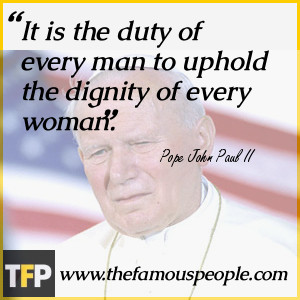 It is the duty of every man to uphold the dignity of every woman.