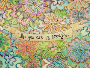 Who you are is enough. Stop feeling inadequate