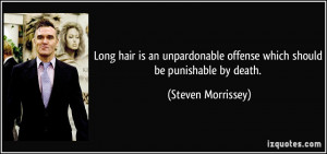 Long hair is an unpardonable offense which should be punishable by ...