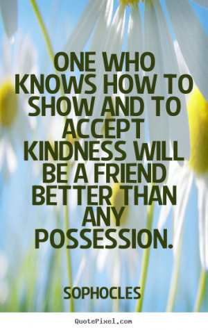 Diy poster quotes about friendship - One who knows how to show and to ...