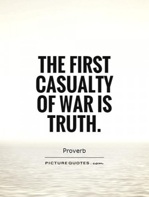Truth Quotes War Quotes Proverb Quotes