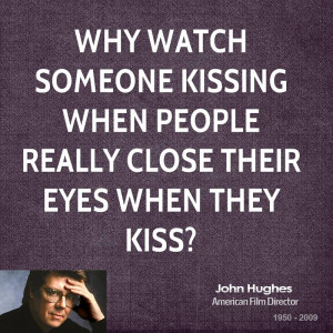 Why watch someone kissing when people really close their eyes when ...
