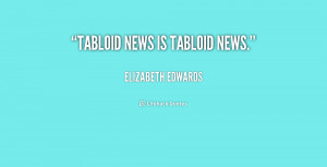 quote-Elizabeth-Edwards-tabloid-news-is-tabloid-news-177512.png