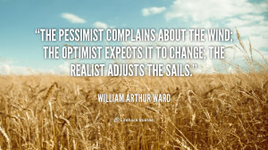 quote-William-Arthur-Ward-the-pessimist-complains-about-the-wind-the ...