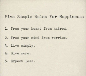 Five simple rules for happiness: Free your heart from hatred. Free ...