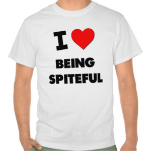 love Being Spiteful T Shirt