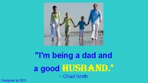 Husband Quotes – I’m being a dad and a good husband. Chad Smith ...