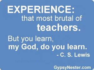 Experience: that most brutal of teachers. But you learn, my God, do ...