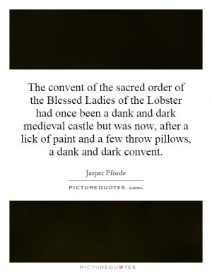 ... and a few throw pillows, a dank and dark convent Picture Quote #1