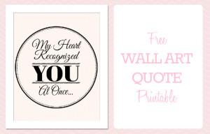 ... Printable Wall Art Quote Download: My Heart Recognized You At Once