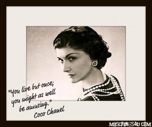 Today’s Quote: Coco Chanel – Might As Well Be Amusing