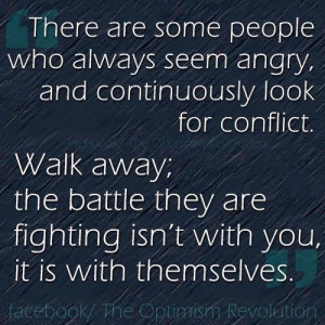 some people who always seem angry, and continuously look for conflict ...