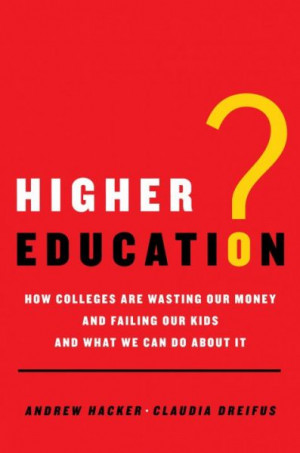 Higher Education? Myths, mantras, illusions and delusions by Hacker ...