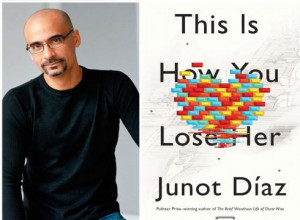 Junot Diaz This Is How You Lose Her Quotes 'this is how you lose her.