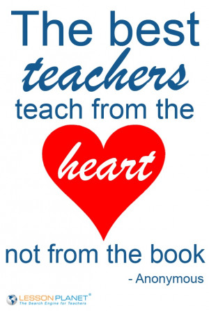 Teacher Quotes The Best Teachers Teach From Heart Not