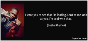 want you to see that I'm looking. Look at me look at you. I'm cool ...