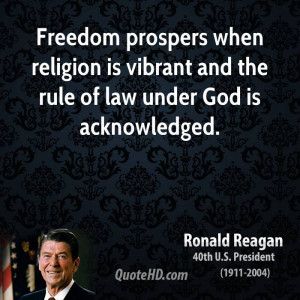 Freedom prospers when religion is vibrant and the rule of law under ...
