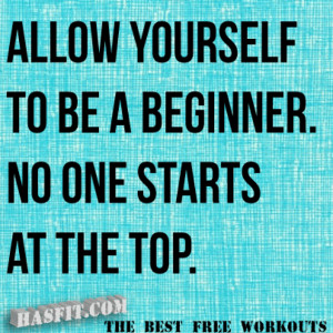 Don’t be discouraged when starting something new…no one start off ...