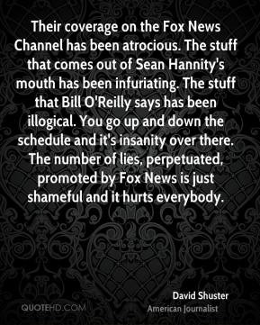 David Shuster - Their coverage on the Fox News Channel has been ...