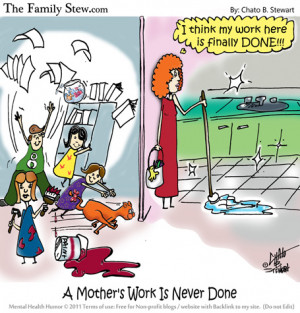 2011 Mental Health humor A Mother's Work Is Never Done