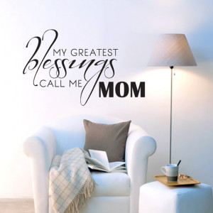 My Greatest Blessings Call Me Mom - Quotes Wall Decals