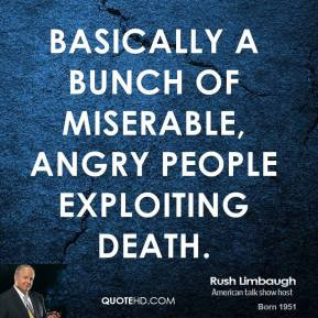 rush-limbaugh-quote-basically-a-bunch-of-miserable-angry-people-exploi ...