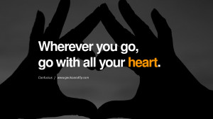 Wherever you go, go with all your heart. Confucius Quotes and Analects ...