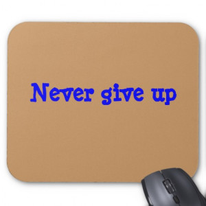 Never give up