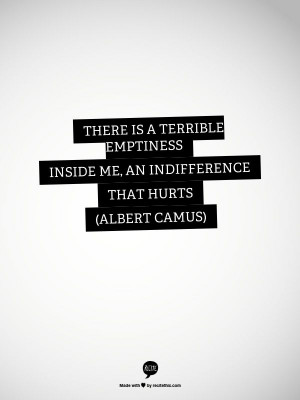 Emptiness Quotes Tumblr There is a terrible emptiness