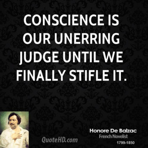 Conscience is our unerring judge until we finally stifle it.