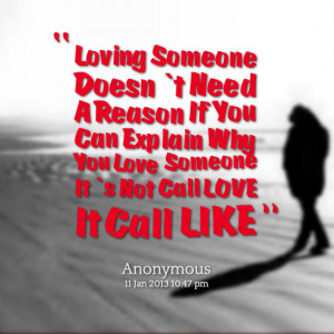 loving someone doesn`t need a reason if you can explain why you love ...