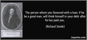 The person whom you favoured with a loan, if he be a good man, will ...