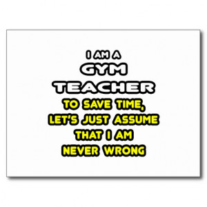 ... pe or gym with your students and the world being a gym teacher