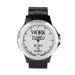 Work Hard and Be nice to People motivation quote Wrist Watches