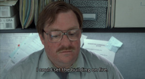 ... , 2014 Leave a comment Class movie quotes 1999 , Office Space quotes